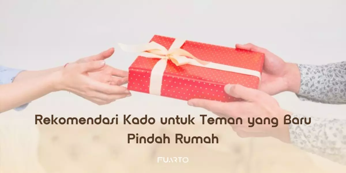 Rekomendasi Kado untuk Teman yang Baru Pindah Rumah