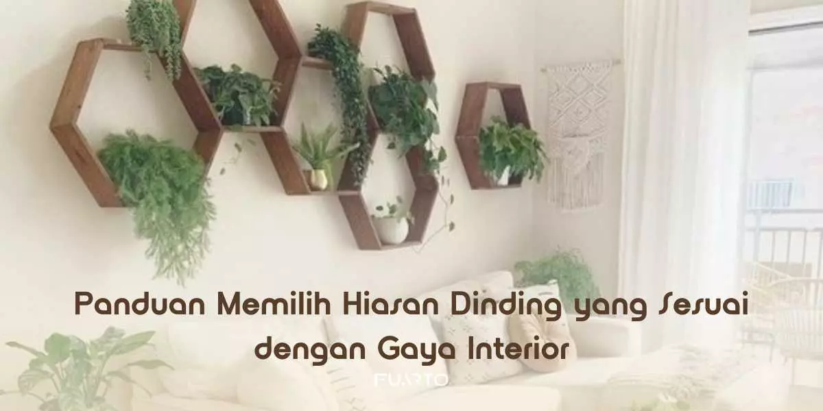 Panduan Memilih Hiasan Dinding yang Sesuai dengan Gaya Interior