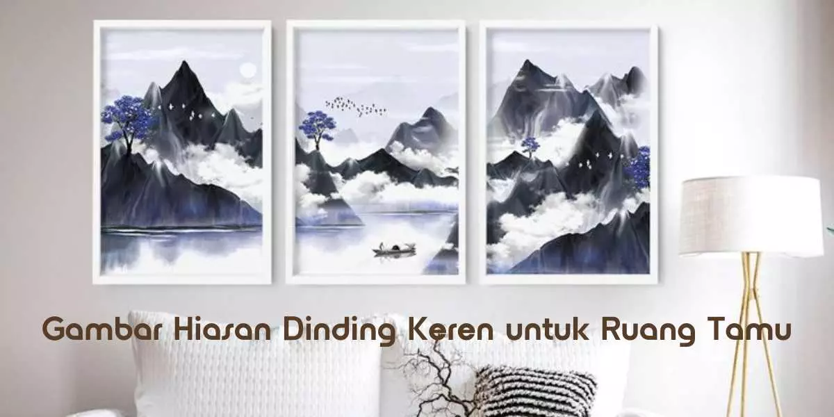 Gambar Hiasan Dinding Keren untuk Ruang Tamu