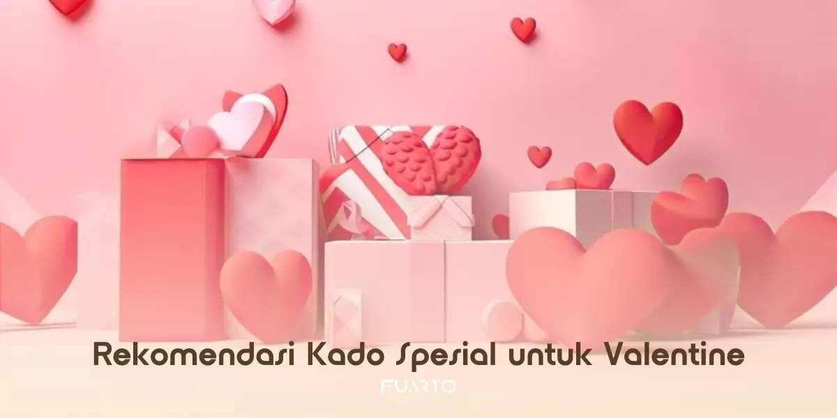 Rekomendasi Kado Spesial untuk Valentine