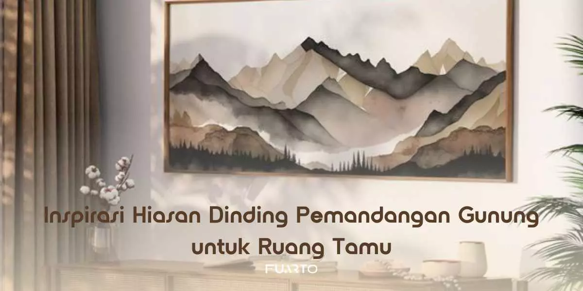 Inspirasi Hiasan Dinding Pemandangan Gunung untuk Ruang Tamu