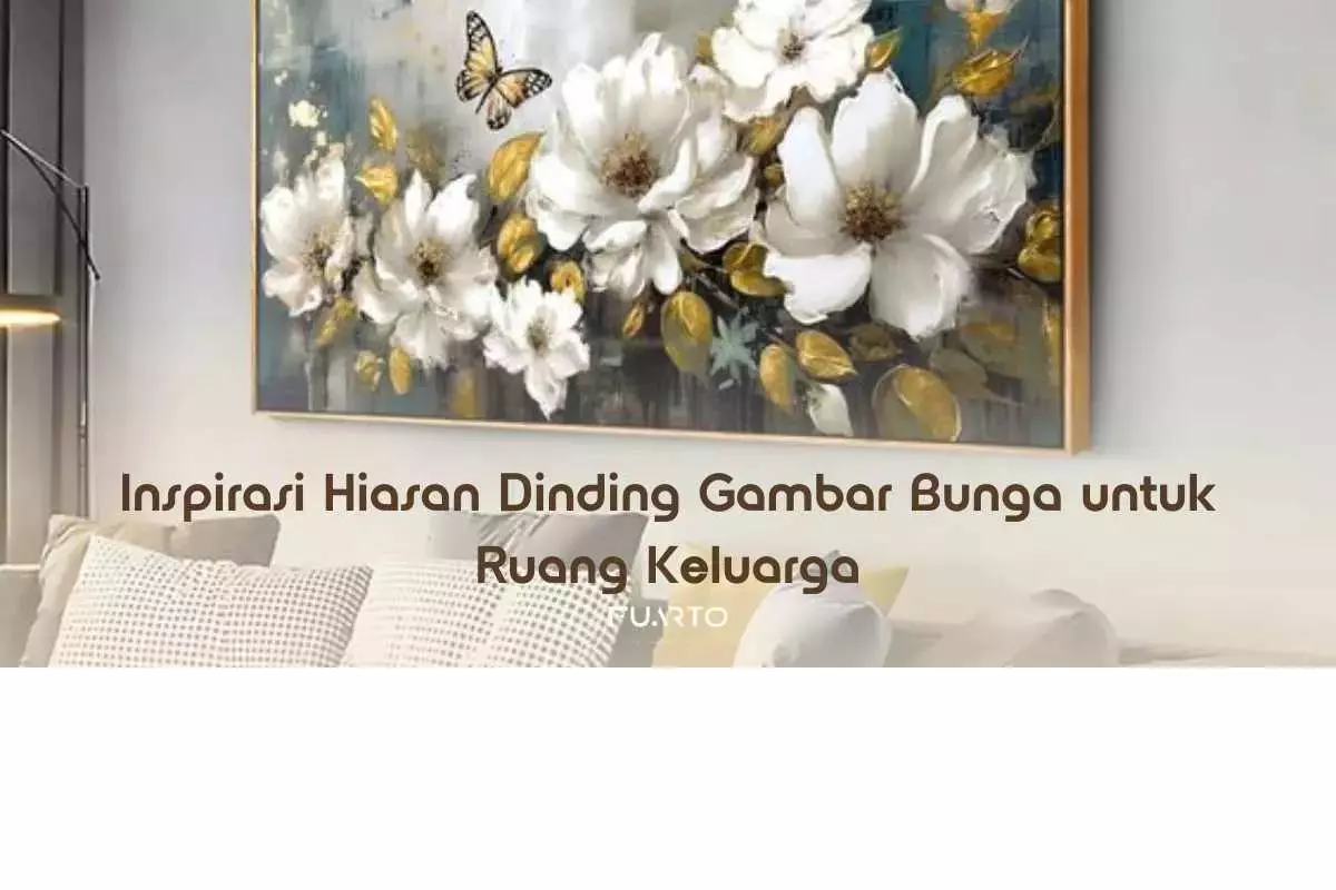 Inspirasi Hiasan Dinding Gambar Bunga untuk Ruang Keluarga