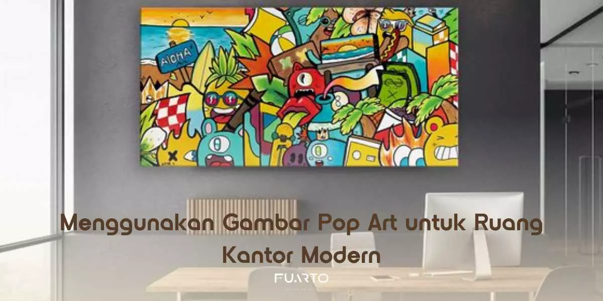 Menggunakan Gambar Pop Art untuk Ruang Kantor Modern