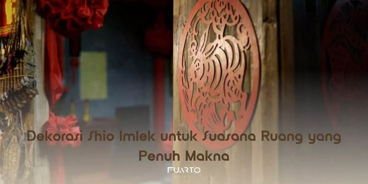 Dekorasi Shio Imlek untuk Suasana Ruang yang Penuh Makna