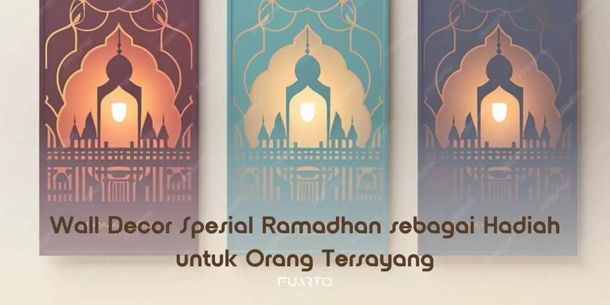 Wall Decor Spesial Ramadhan sebagai Hadiah untuk Orang Tersayang