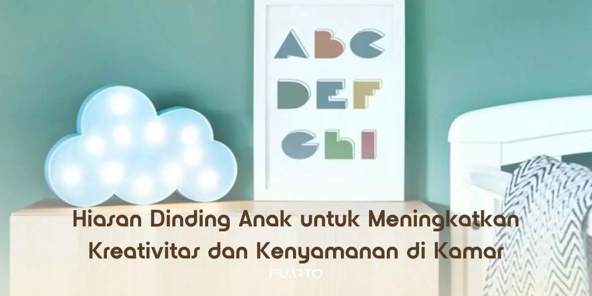 Hiasan Dinding Anak untuk Meningkatkan Kreativitas dan Kenyamanan di Kamar