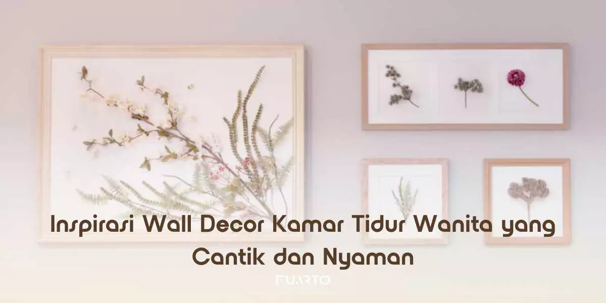 Inspirasi Wall Decor Kamar Tidur Wanita yang Cantik dan Nyaman