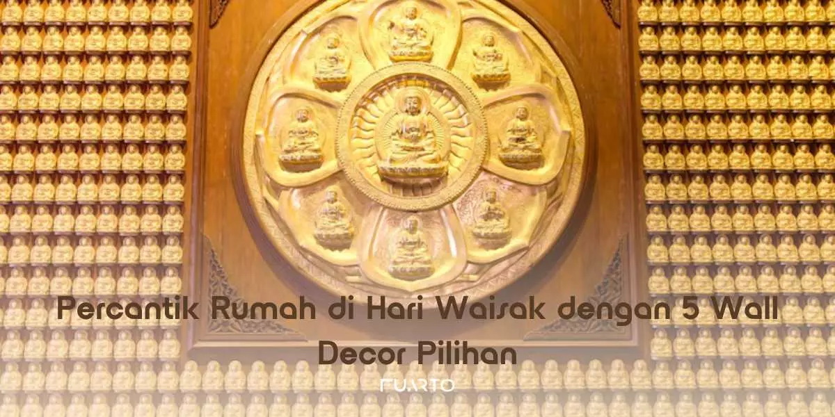 Percantik Rumah di Hari Waisak dengan 5 Wall Decor Pilihan