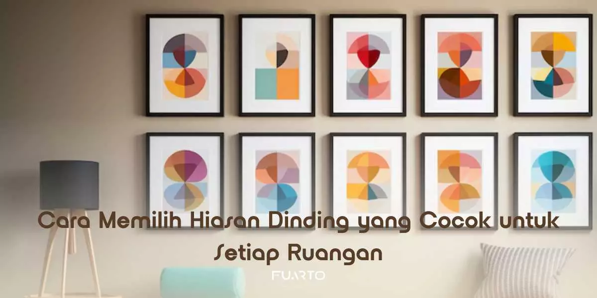 Cara Memilih Hiasan Dinding yang Cocok untuk Setiap Ruangan