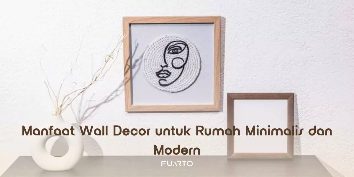 Manfaat Wall Decor untuk Rumah Minimalis dan Modern