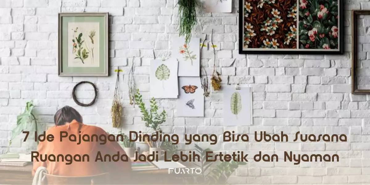 7 Ide Pajangan Dinding yang Bisa Ubah Suasana Ruangan Anda Jadi Lebih Estetik dan Nyaman