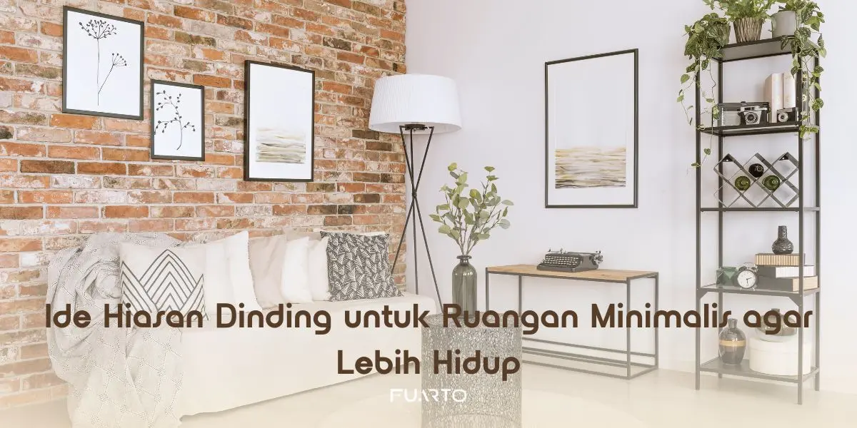 Ide Hiasan Dinding untuk Ruangan Minimalis agar Lebih Hidup