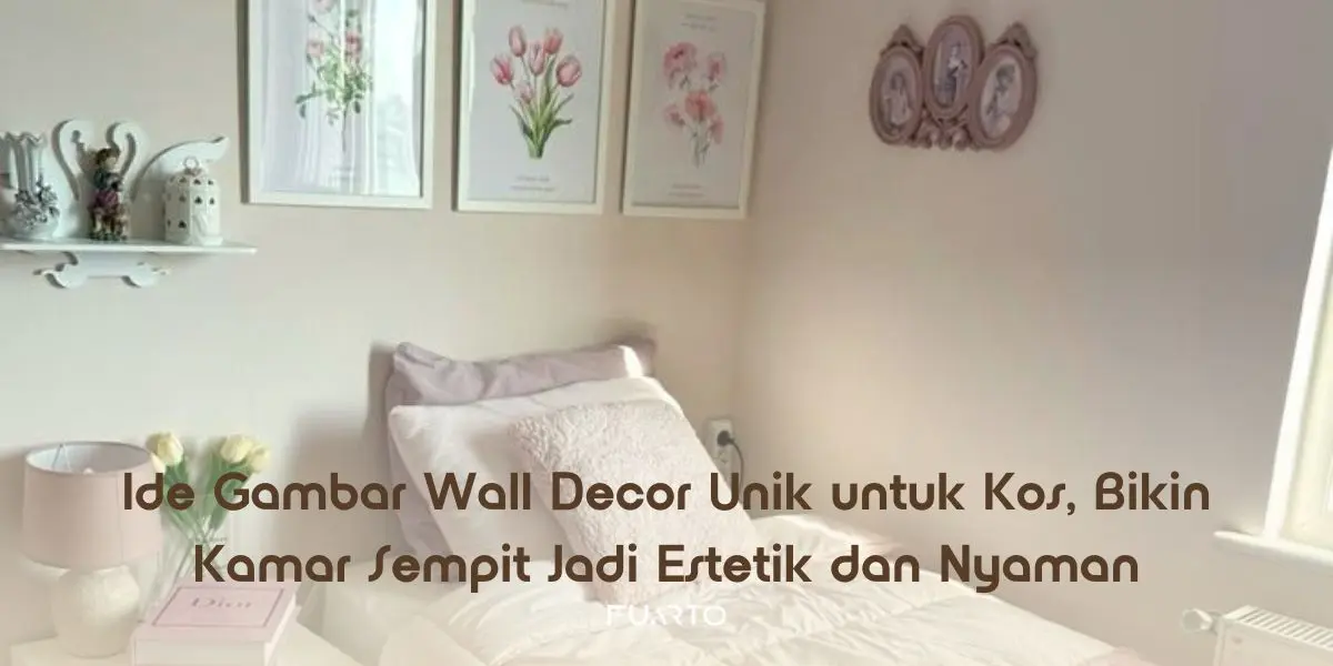 Ide Gambar Wall Decor Unik untuk Kos, Bikin Kamar Sempit Jadi Estetik dan Nyaman