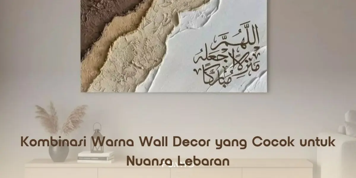 Kombinasi Warna Wall Decor yang Cocok untuk Nuansa Lebaran