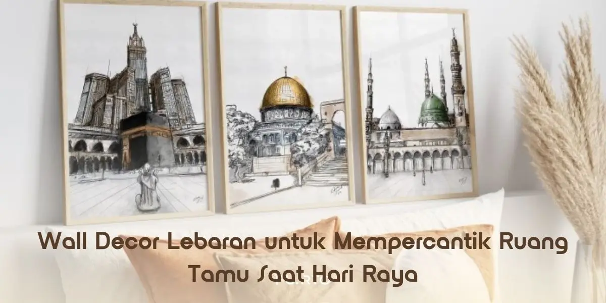 Wall Decor Lebaran untuk Mempercantik Ruang Tamu Saat Hari Raya