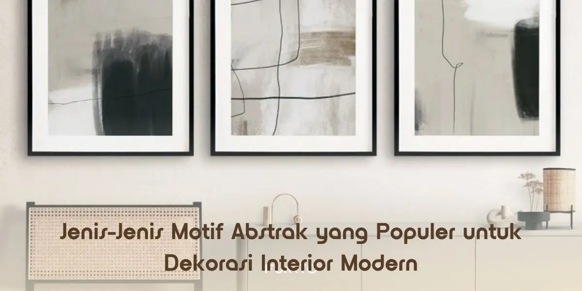 Jenis-Jenis Motif Abstrak yang Populer untuk Dekorasi Interior Modern