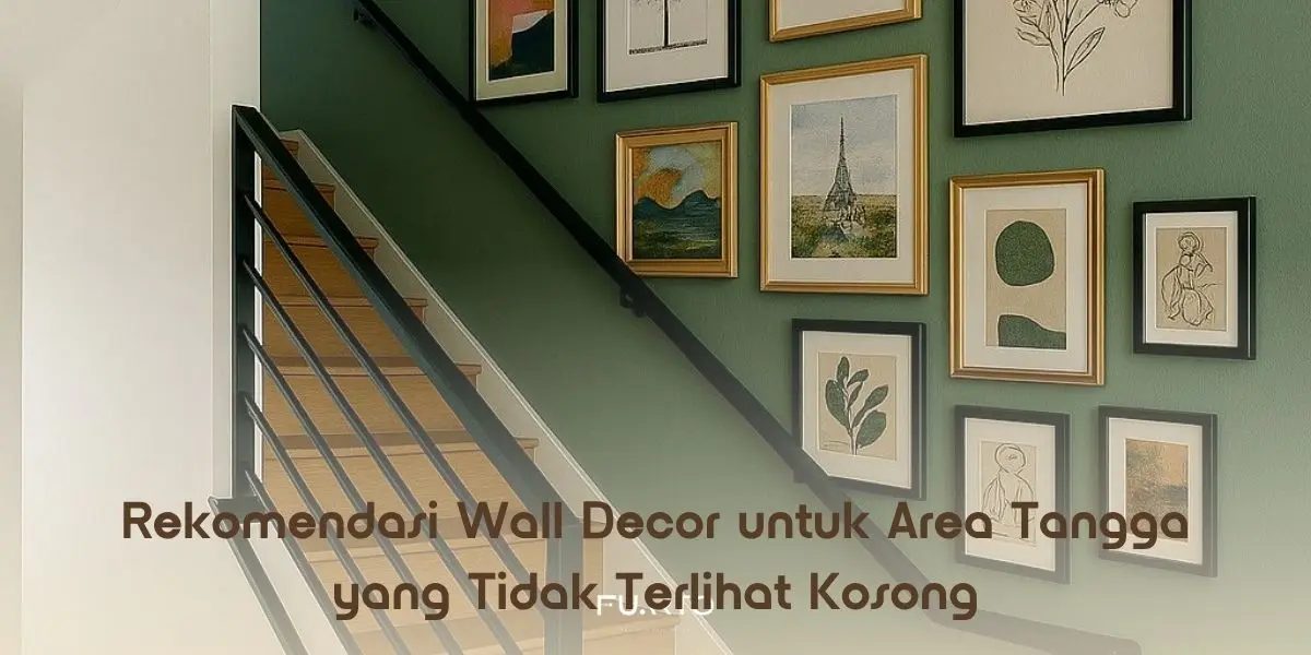 Rekomendasi Wall Decor untuk Area Tangga yang Tidak Terlihat Kosong